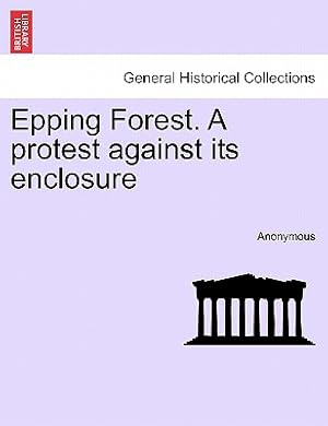 Seller image for Epping Forest. a Protest Against Its Enclosure (Paperback or Softback) for sale by BargainBookStores