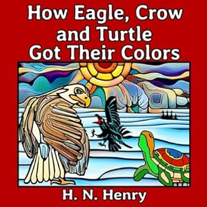 Seller image for How Eagle, Crow and Turtle Got Their Colors (Paperback or Softback) for sale by BargainBookStores