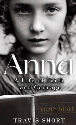 Imagen del vendedor de Anna: A Life of Faith and Courage (Hardback or Cased Book) a la venta por BargainBookStores