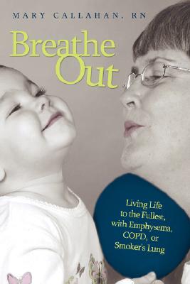 Image du vendeur pour Breathe Out: Living Life to the Fullest, with Emphysema, COPD, or Smoker's Lung (Paperback or Softback) mis en vente par BargainBookStores