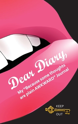 Seller image for Dear Diary, My Because some thoughts are plain AWKWARD Journal (Hardback or Cased Book) for sale by BargainBookStores