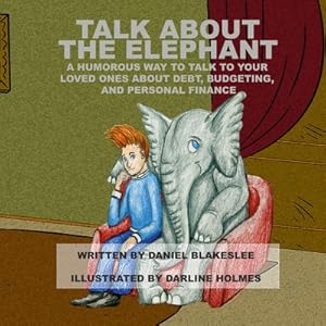 Immagine del venditore per Talk About the Elephant: A Humorous Way to Talk to Your Loved Ones About Debt, Budgeting, and Personal Finance (Paperback or Softback) venduto da BargainBookStores