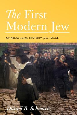 Imagen del vendedor de The First Modern Jew: Spinoza and the History of an Image (Paperback or Softback) a la venta por BargainBookStores