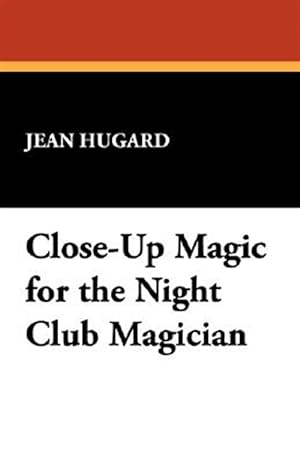 Imagen del vendedor de Close-Up Magic for the Night Club Magician a la venta por GreatBookPrices