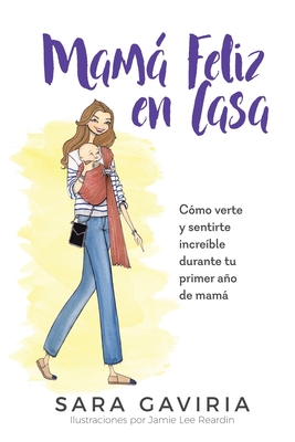 Immagine del venditore per Mam� feliz en casa: C�mo verte y sentirte incre�ble durante tu primer a�o de mam� (Paperback or Softback) venduto da BargainBookStores