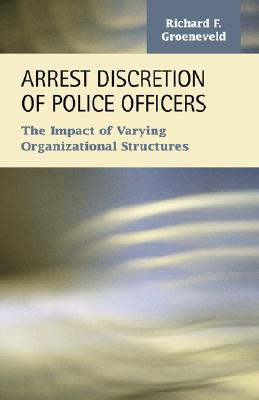 Seller image for Arrest Discretion of Police Officers: The Impact of Varying Organizational Structures (Paperback or Softback) for sale by BargainBookStores