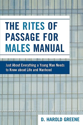 Seller image for The Rites of Passage for Males Manual: Just About Everything a Young Man Needs to Know About Life and Manhood (Paperback or Softback) for sale by BargainBookStores