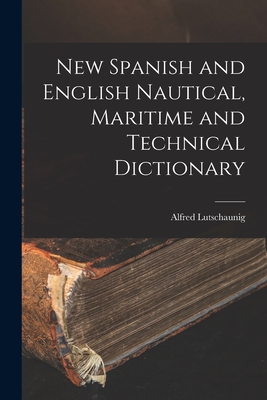 Immagine del venditore per New Spanish and English Nautical, Maritime and Technical Dictionary (Paperback or Softback) venduto da BargainBookStores