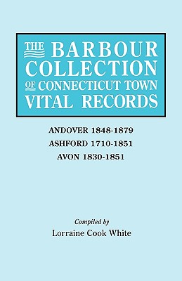 Seller image for Barbour Collection of Connecticut Town Vital Records. Volume 1: Andover 1848-1879, Ashford 1710-1851, Avon 1830-1851 (Paperback or Softback) for sale by BargainBookStores