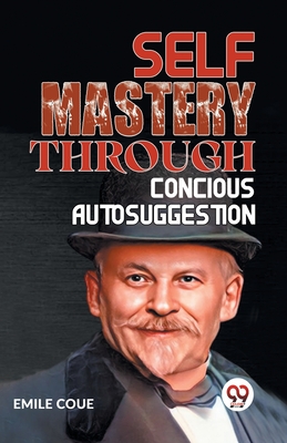 Seller image for Self Mastery Through Conscious Autosuggestion (Paperback or Softback) for sale by BargainBookStores