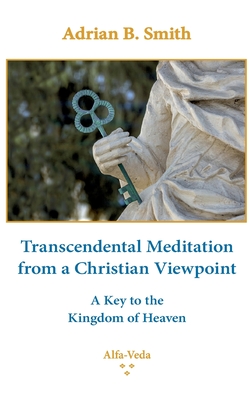 Imagen del vendedor de Transcendental Meditation from a Christian Viewpoint: A Key to the Kingdom of Heaven (Paperback or Softback) a la venta por BargainBookStores