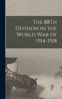 Immagine del venditore per The 88Th Division in the World War of 1914-1918 (Hardback or Cased Book) venduto da BargainBookStores