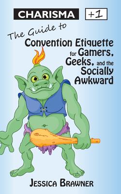 Seller image for Charisma +1: The Guide to Convention Etiquette for Gamers, Geeks & the Socially Awkward (Paperback or Softback) for sale by BargainBookStores