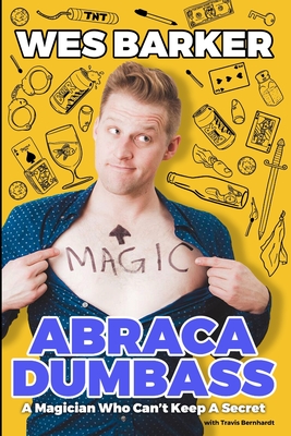 Imagen del vendedor de AbracaDumbass: A Magician Who Can't Keep A Secret (Paperback or Softback) a la venta por BargainBookStores