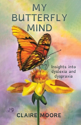 Bild des Verkufers fr My Butterfly Mind: Insights into dyslexia and dyspraxia (Paperback or Softback) zum Verkauf von BargainBookStores