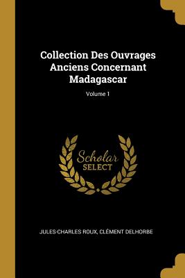 Seller image for Collection Des Ouvrages Anciens Concernant Madagascar; Volume 1 (Paperback or Softback) for sale by BargainBookStores