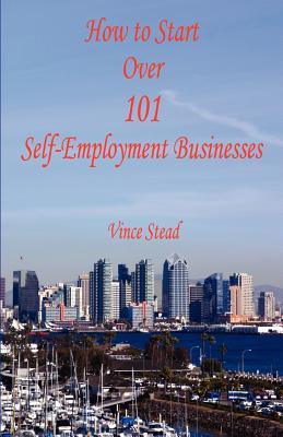Bild des Verkufers fr How to Start Over 101 Self-Employment Businesses (Paperback or Softback) zum Verkauf von BargainBookStores