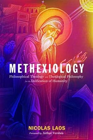 Seller image for Methexiology : Philosophical Theology and Theological Philosophy for the Deification of Humanity for sale by GreatBookPrices