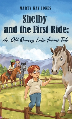 Seller image for Shelby and the First Ride: An Old Quarry Lake Farms Tale. The perfect gift for girls age 10-12. (Hardback or Cased Book) for sale by BargainBookStores