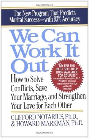 Bild des Verkufers fr We Can Work It Out: How to Solve Conflicts, Save Your Marriage, and Strengthen Your Love for Each Other by Clifford Notarius, Howard Markman [Paperback ] zum Verkauf von booksXpress