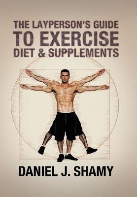 Bild des Verkufers fr The Layperson's Guide to Exercise, Diet & Supplements (Hardback or Cased Book) zum Verkauf von BargainBookStores