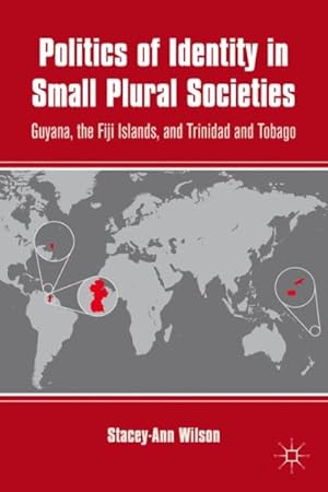 Immagine del venditore per Politics of Identity in Small Plural Societies : Guyana, the Fiji Islands, and Trinidad and Tobago venduto da GreatBookPrices