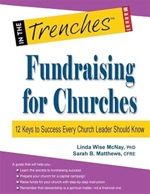 Bild des Verkufers fr Fundraising for Churches : 12 Keys to Success Every Church Leader Should Know zum Verkauf von GreatBookPrices
