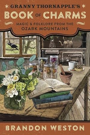 Imagen del vendedor de Granny Thornapple's Book of Charms: Magic & Folklore from the Ozark Mountains by Weston, Brandon [Paperback ] a la venta por booksXpress