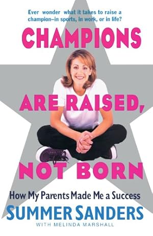 Seller image for Champions Are Raised, Not Born: How My Parents Made Me a Success by Sanders, Summer, Marshall, Melinda [Paperback ] for sale by booksXpress