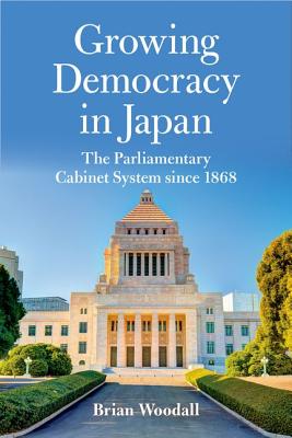 Image du vendeur pour Growing Democracy in Japan: The Parliamentary Cabinet System Since 1868 (Hardback or Cased Book) mis en vente par BargainBookStores