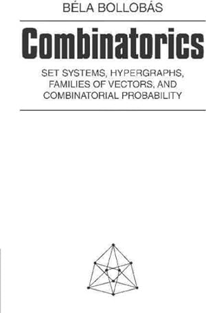 Immagine del venditore per Combinatorics : Set Systems, Hypergraphs, Families of Vectors, and Combinatorial Probability venduto da GreatBookPrices