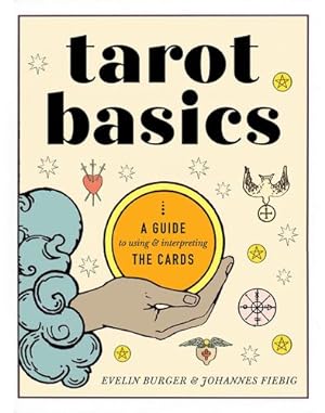 Immagine del venditore per Tarot Basics: A Guide to Using & Interpreting the Cards by Bürger, Evelin, Fiebig, Johannes [Paperback ] venduto da booksXpress