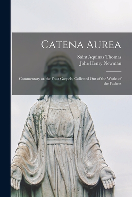 Bild des Verkufers fr Catena Aurea: Commentary on the Four Gospels, Collected out of the Works of the Fathers (Paperback or Softback) zum Verkauf von BargainBookStores