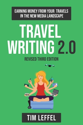 Immagine del venditore per Travel Writing 2.0 (Third Edition): Earning money from your travels in the new media landscape (Paperback or Softback) venduto da BargainBookStores