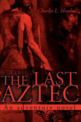 Seller image for The Last Aztec: An Adventure Novel (Paperback or Softback) for sale by BargainBookStores