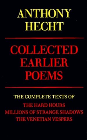 Seller image for Collected Earlier Poems: The Complete Texts of The Hard Hours, Millions of Strange Shadows, and The Venetian Vespers by Hecht, Anthony [Paperback ] for sale by booksXpress