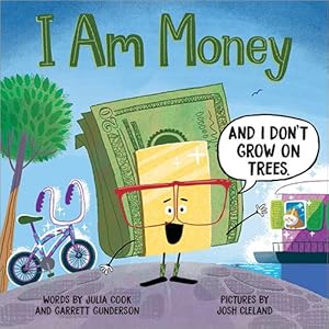 Seller image for I Am Money: Encourage Kids to Understand How Money Works with this Fun Picture Book by Cook, Julia, Gunderson, Garrett [Paperback ] for sale by booksXpress