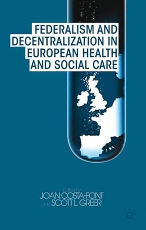 Image du vendeur pour Federalism and Decentralization in European Health and Social Care mis en vente par GreatBookPrices