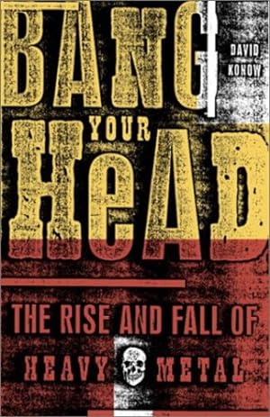 Seller image for Bang Your Head: The Rise and Fall of Heavy Metal by Konow, David [Paperback ] for sale by booksXpress