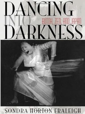 Immagine del venditore per Dancing Into Darkness: Butoh, Zen, and Japan by Fraleigh, Sondra Horton [Paperback ] venduto da booksXpress