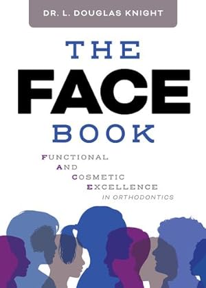 Image du vendeur pour The FACE Book: Functional and Cosmetic Excellence in Orthodontics by Knight, L. Douglas [Paperback ] mis en vente par booksXpress