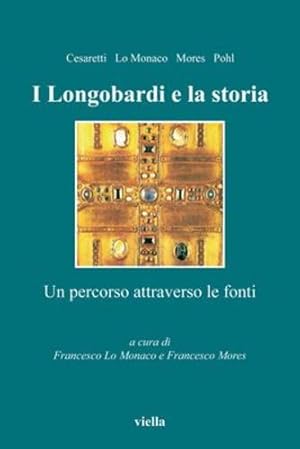 Immagine del venditore per I Longobardi E La Storia: Un Percorso Attraverso Le Fonti (Altomedioevo) (Italian Edition) by Cesaretti, Paolo, Lo Monaco, Francesco, Mores, Francesco, Pohl, Walter [Paperback ] venduto da booksXpress