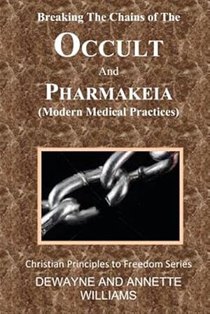 Seller image for Breaking the Chains of the Occult and Pharmakeia for sale by GreatBookPrices