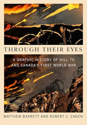 Seller image for Through Their Eyes: A Graphic History of Hill 70 and Canada's First World War by Barrett, Matthew, Engen, Robert C. [Paperback ] for sale by booksXpress