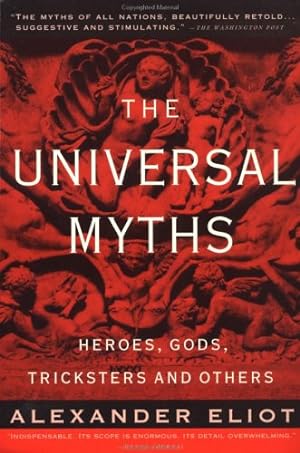 Seller image for The Universal Myths: Heroes, Gods, Tricksters, and Others (Meridian) by Eliot, Alexander, Campbell, Joseph [Paperback ] for sale by booksXpress