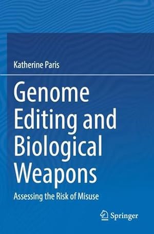 Seller image for Genome Editing and Biological Weapons: Assessing the Risk of Misuse by Paris, Katherine [Paperback ] for sale by booksXpress