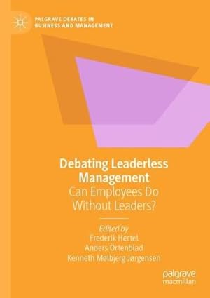 Imagen del vendedor de Debating Leaderless Management: Can Employees Do Without Leaders? (Palgrave Debates in Business and Management) [Paperback ] a la venta por booksXpress