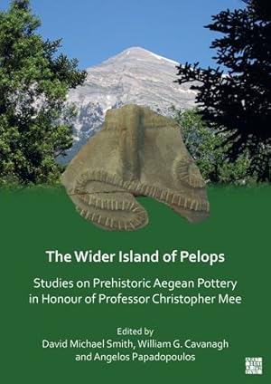 Bild des Verkufers fr The Wider Island of Pelops: Studies on Prehistoric Aegean Pottery in Honour of Professor Christopher Mee [Paperback ] zum Verkauf von booksXpress