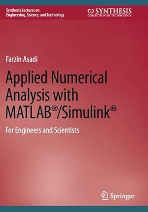 Seller image for Applied Numerical Analysis with MATLAB®/Simulink®: For Engineers and Scientists (Synthesis Lectures on Engineering, Science, and Technology) by Asadi, Farzin [Paperback ] for sale by booksXpress