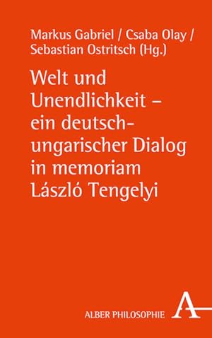 Seller image for Welt und Unendlichkeit - ein deutsch-ungarischer Dialog in memoriam Laszlo Tengelyi: Ein deutsch-ungarischer Dialog in memoriam Lszl Tengelyi (Alber-Reihe Philosophie) for sale by Versandantiquariat Felix Mcke